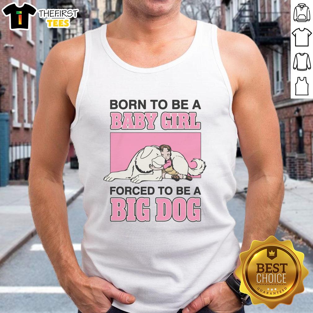 nice-born-to-be-a-baby-girl-forced-to-be-a-big-dog-tank-top Adorable baby girl wearing a 'Born To Be A Big Dog' tank top, showcasing playful design and cute style for infants.