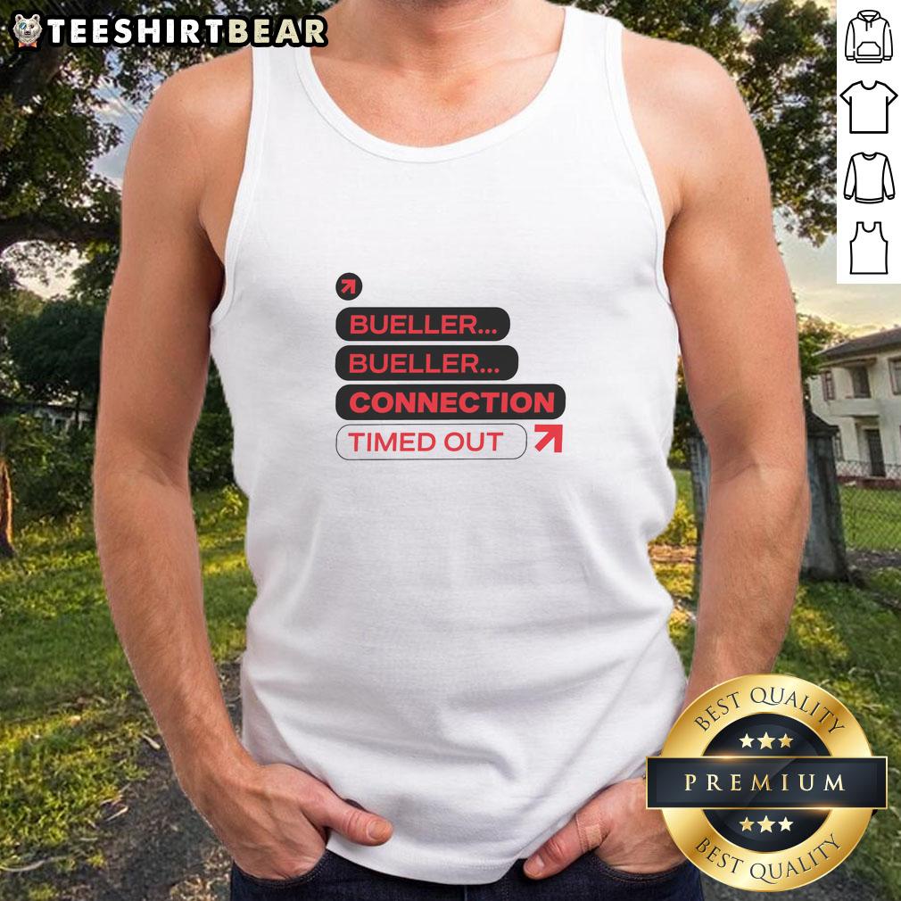 nice-bueller-bueller-connection-timed-out-tank-top Funny Nice Bueller Bueller Connection Timed Out Tank Top design featuring iconic quote in stylish font.