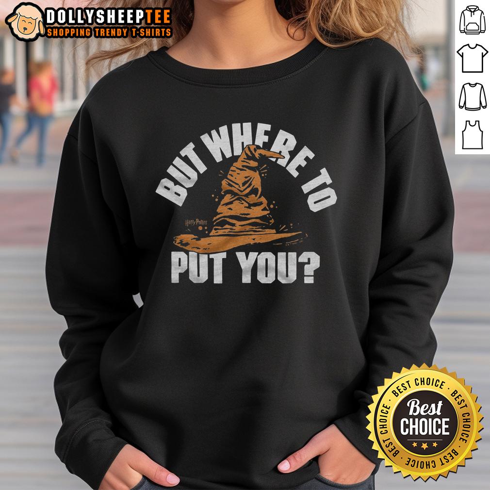 Nice But Where To Put You Sorting Hat Sweatshirt Cozy Nice But Where To Put You Sorting Hat Sweatshirt in a stylish design, perfect for Harry Potter fans and casual wear.