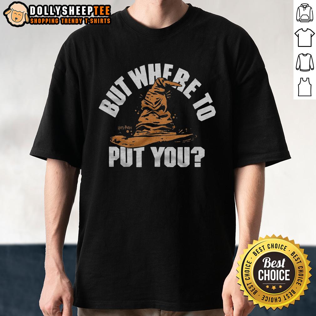 Nice But Where To Put You Sorting Hat T Shirt Nice But Where To Put You Sorting Hat T-Shirt featuring a whimsical design perfect for Harry Potter fans.