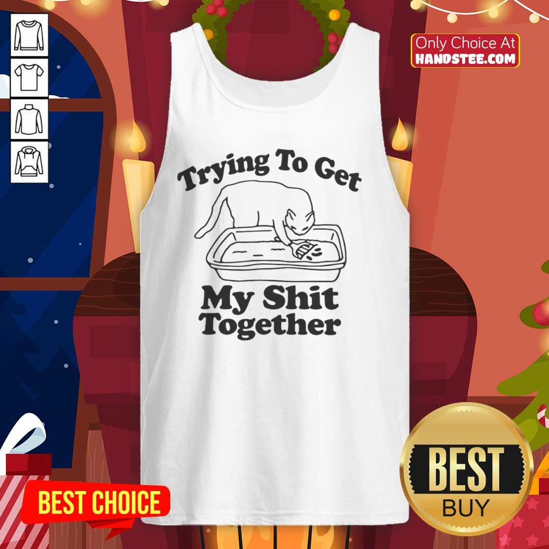 nice-cat-trying-to-get-my-shit-together-tank-top Adorable cat on a tank top reading 'Trying to Get My Shit Together' - perfect for cat lovers and casual wear.