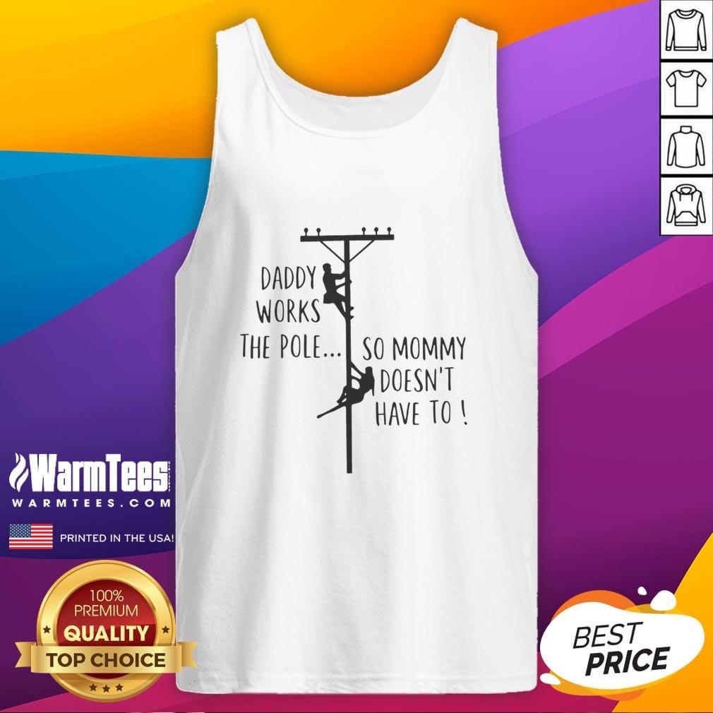 nice-daddy-works-the-pole-so-mommy-doesnt-have-to-humor-tank-top Funny 'Nice Daddy Works the Pole' tank top design for moms, showcasing humor in parenting and family life.