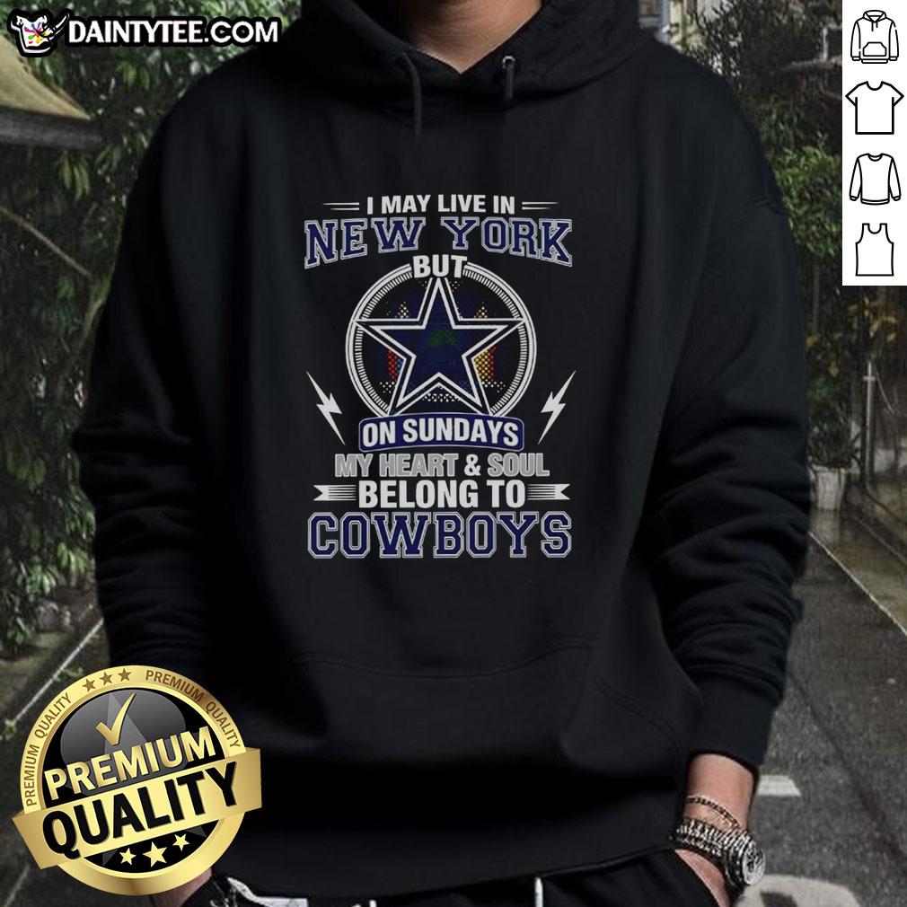 nice-dallas-cowboys-nfl-i-may-live-in-new-york-on-sundays-my-heart-and-soul-belong-to-cowboys-hoodie Cozy Dallas Cowboys hoodie with 'My heart and soul belong to Cowboys' text, perfect for fans in New York on game day.