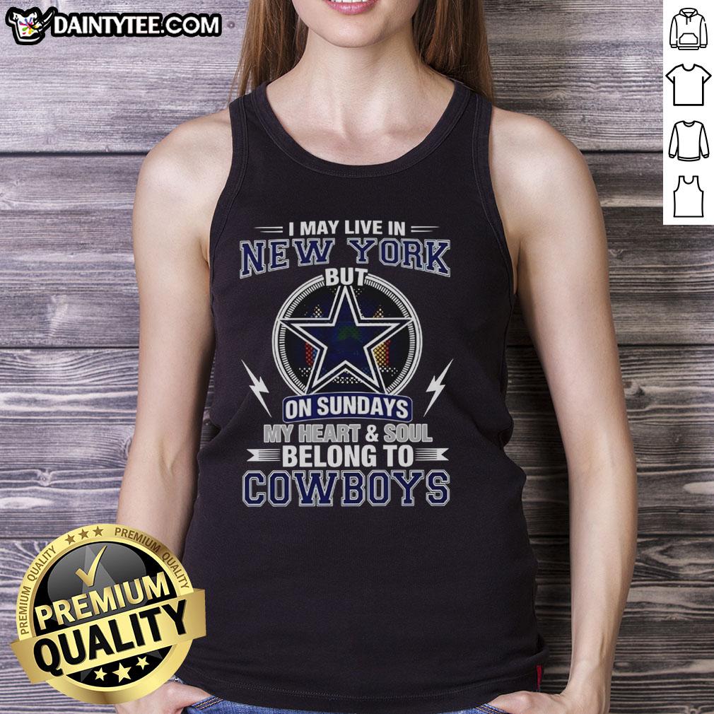 nice-dallas-cowboys-nfl-i-may-live-in-new-york-on-sundays-my-heart-and-soul-belong-to-cowboys-tank-top Alt Text: Dallas Cowboys NFL tank top with a slogan about loyalty, perfect for fans living in New York on game days.