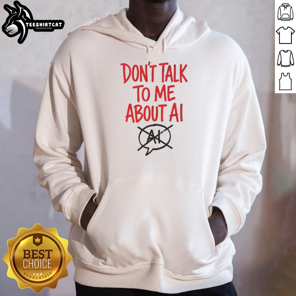 nice-dont-talk-to-me-about-ai-letter-hoodie Stylish hoodie with 'Don't Talk to Me About AI' graphic, perfect for tech enthusiasts and casual wear lovers.