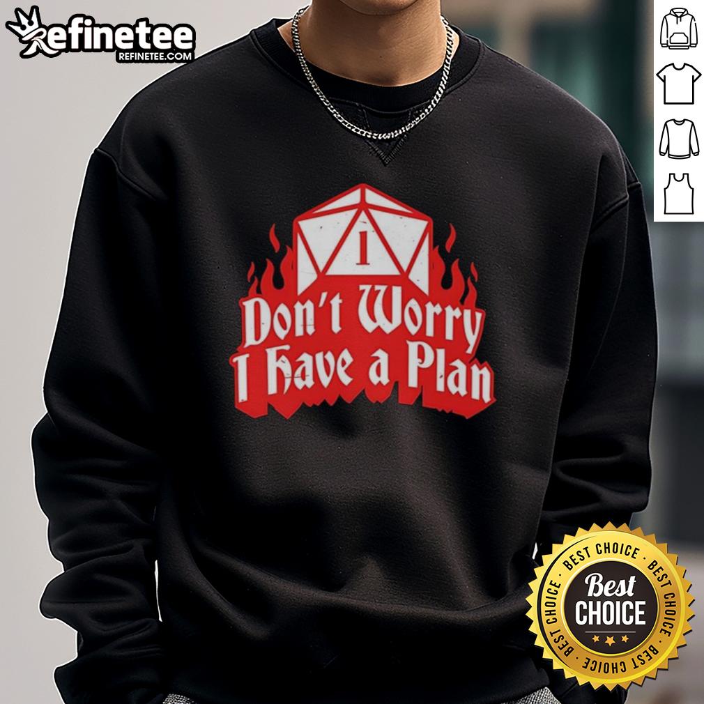 nice-dungeons-dragons-dont-worry-i-have-a-plan-sweatshirt Cozy Dungeons & Dragons sweatshirt featuring 'Don't Worry, I Have A Plan' text, perfect for gamers and fantasy lovers.