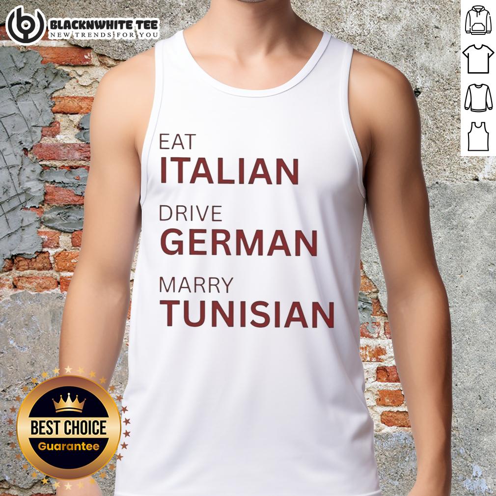 Nice Eat Italian Drive German Marry Tunisian Tank Top Stylish tank top featuring 'Nice Eat Italian Drive German Marry Tunisian' slogan, perfect for casual summer wear.