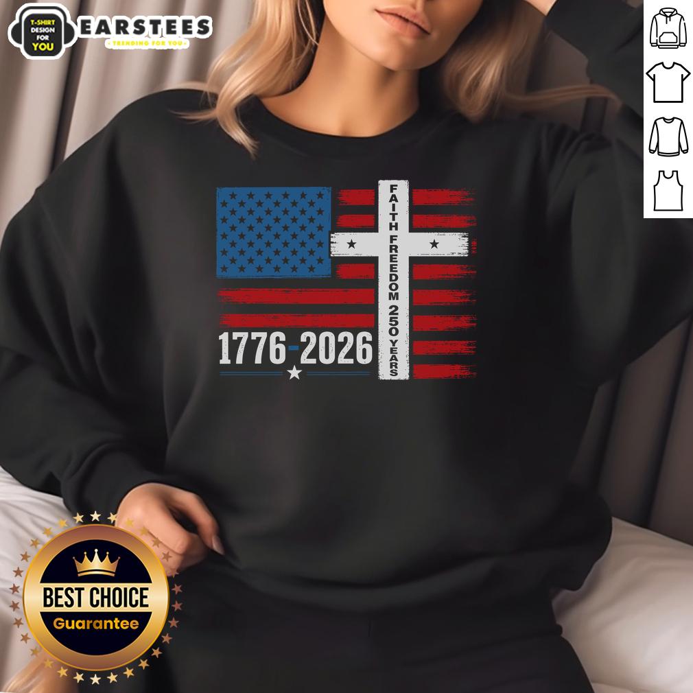 nice-faith-freedom-250-years-1776-2026-usa-american-flag-cross-sweatshirt Nice Faith Freedom sweatshirt featuring American flag and cross, celebrating 250 years of USA from 1776 to 2026.