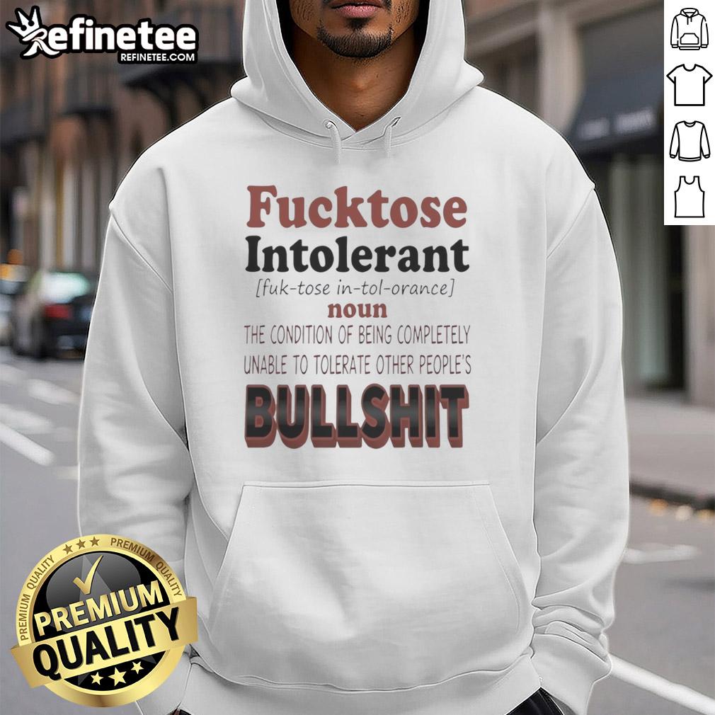 nice-fucktose-intolerant-condition-completely-unable-to-tolerate-other-peoples-bullshit-hoodie Alt Text: Nice Fucktose Intolerant hoodie displaying humor about not tolerating others' nonsense, perfect for bold fashion statements.