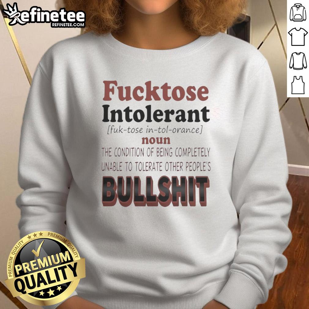 nice-fucktose-intolerant-condition-completely-unable-to-tolerate-other-peoples-bullshit-sweatshirt Nice Fucktose Intolerant sweatshirt: A humorous design for those who can't tolerate others' nonsense. Perfect for casual wear.