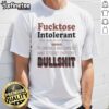 Funny 'Nice Fucktose Intolerant' t-shirt design showcasing humor about intolerance for nonsense and social situations.
