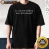 Funny 'If I Throw A Stick Will You Leave' T-shirt featuring a humorous dog design, perfect for pet lovers and dog owners.