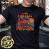 Nice I Cast Fireball At All My Problems T-Shirt showcasing a fun, magical design perfect for gamers and fantasy lovers.