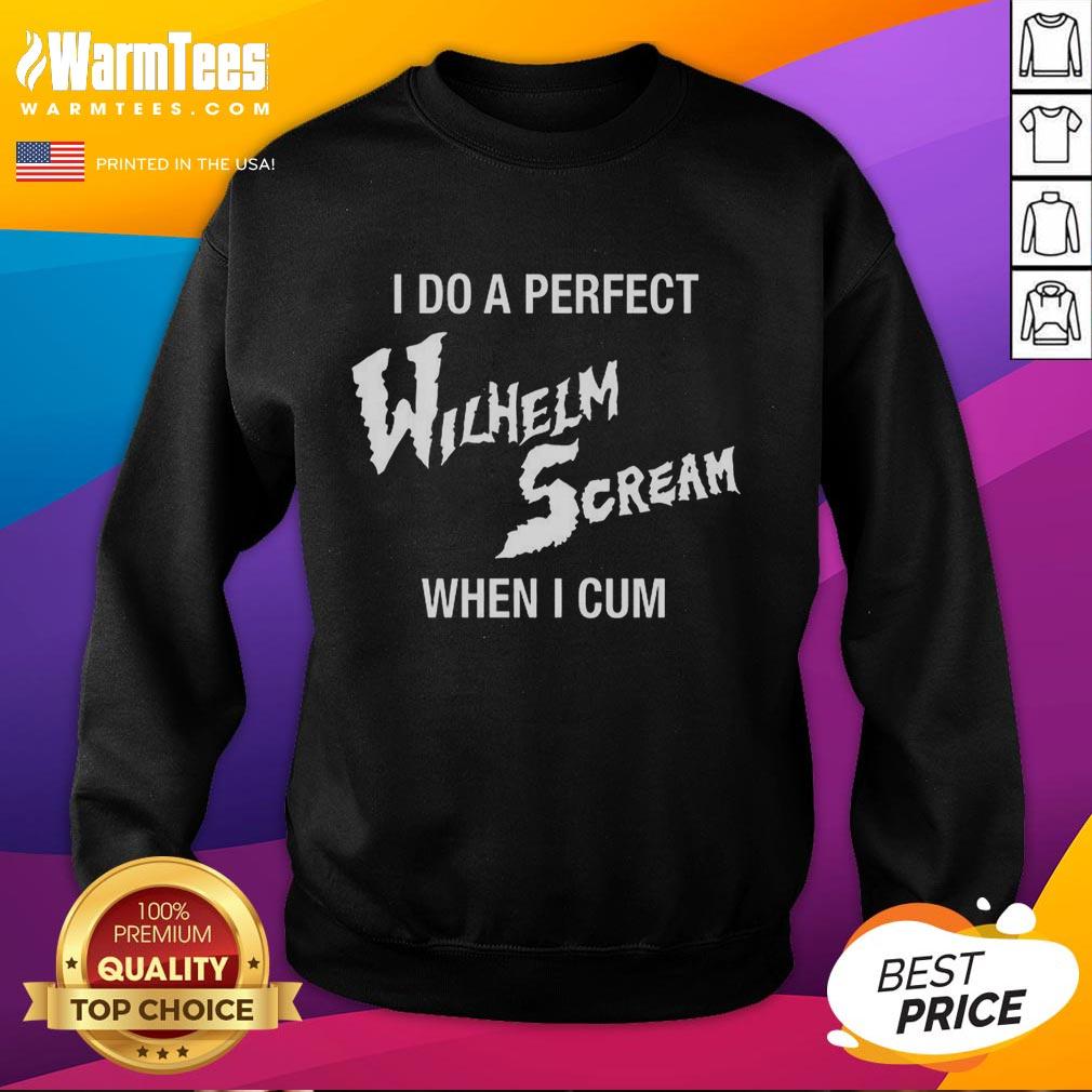 nice-i-do-a-perfect-wilhelm-scream-when-i-cum-sweatshirt Nice I Do A Perfect Wilhelm Scream When I Cum sweatshirt featuring bold text design on a cozy fabric.