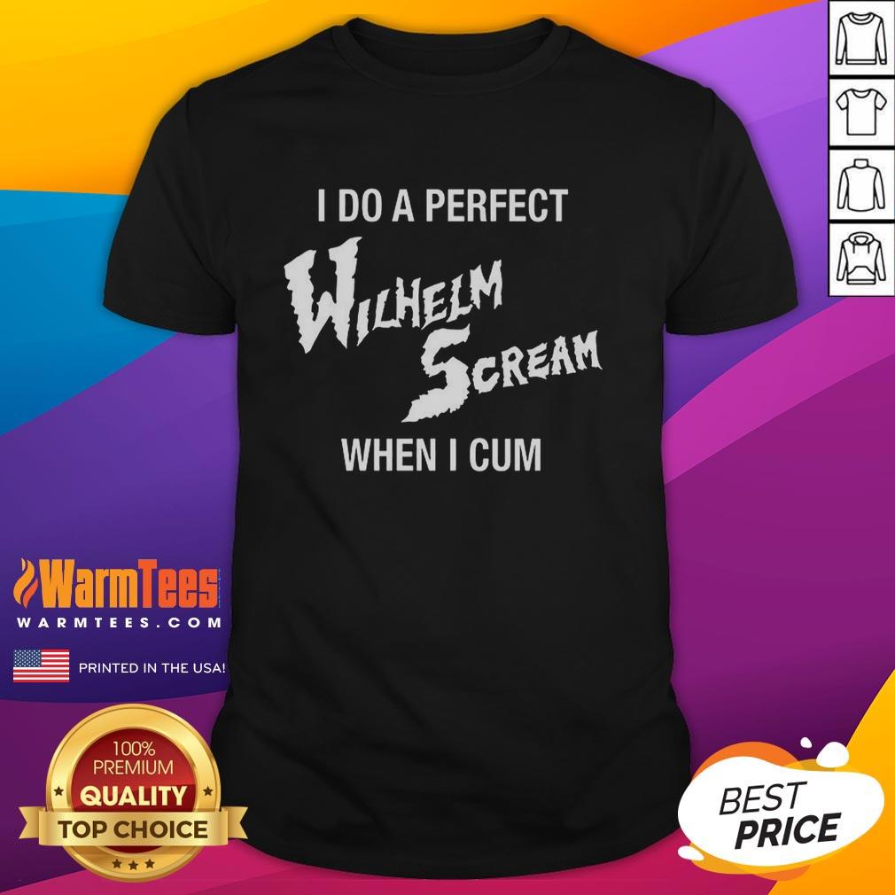 nice-i-do-a-perfect-wilhelm-scream-when-i-cum-t-shirt-1 Funny 'I Do A Perfect Wilhelm Scream When I Cum' T-Shirt design showcasing humor for fans of pop culture and memes.