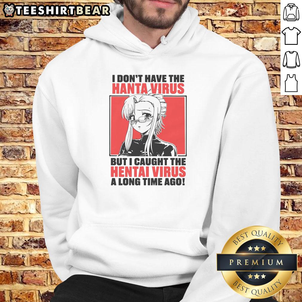nice-i-dont-have-the-hanta-virus-but-i-caught-the-hentai-virus-a-long-time-ago-hoodie Alt Text: Funny hoodie design featuring 'Nice, I dont have the Hanta virus but I caught the Hentai virus a long time ago.'