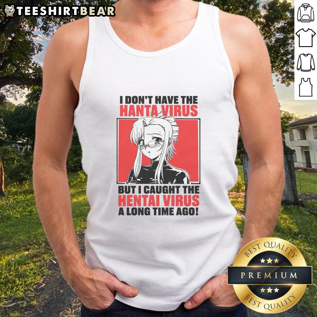 nice-i-dont-have-the-hanta-virus-but-i-caught-the-hentai-virus-a-long-time-ago-tank-top Funny tank top featuring the phrase 'I Caught The Hentai Virus' for anime and humor enthusiasts.