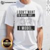 Model wearing 'Nice I Dont Want To Brag But I Model' t-shirt, showcasing a stylish casual look.