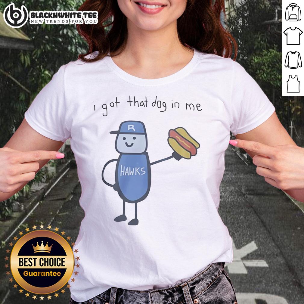 Nice I Got That Dog In Me Riverhawks Ladies Tee Riverhawks Ladies Tee featuring 'Nice, I Got That Dog In Me' design, perfect for casual wear and dog lovers.