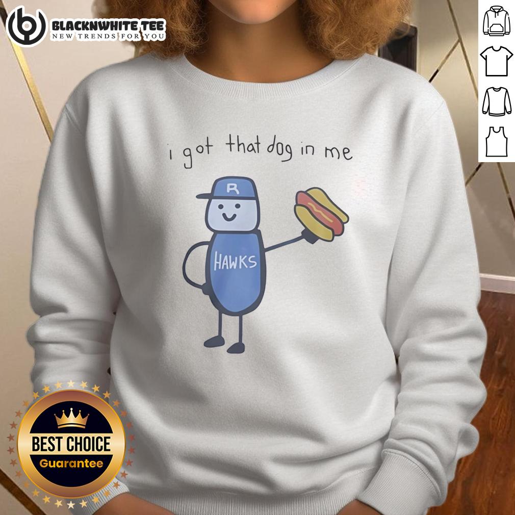 Nice I Got That Dog In Me Riverhawks Sweatshirt Riverhawks sweatshirt featuring 'Nice, I Got That Dog In Me' design, perfect for fans and cozy casual wear.