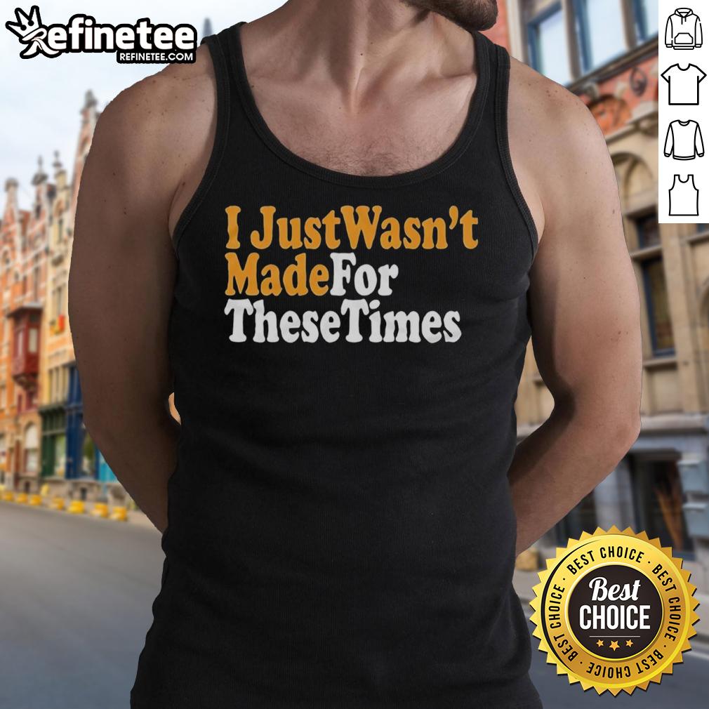nice-i-just-wasnt-made-for-these-times-tank-top Stylish 'Nice, I Just Wasn't Made for These Times' tank top displayed on a mannequin, perfect for casual summer wear.