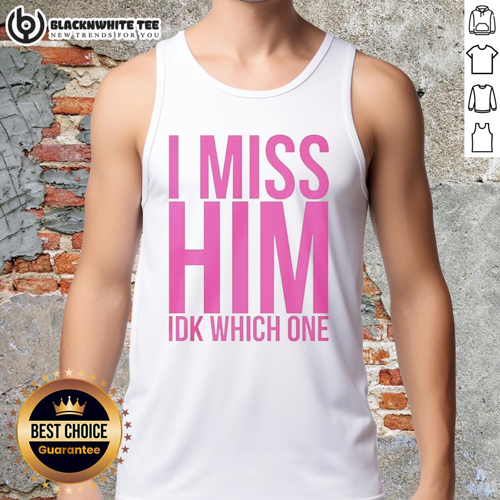 Nice I Miss Him Ikd Which One Tank Top Stylish tank top with 'Nice, I Miss Him' graphic, perfect for casual outings and expressing emotions in fashion.