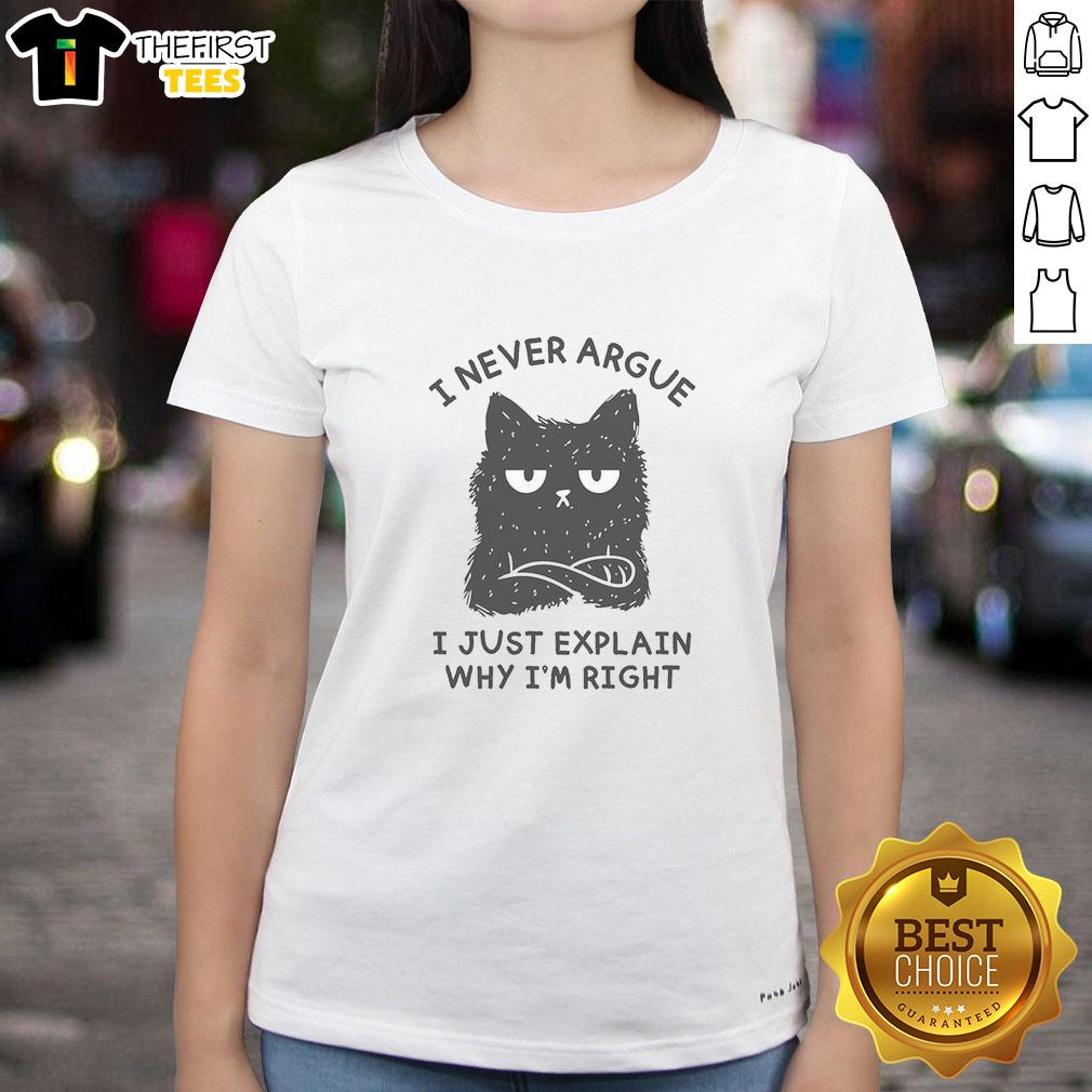 nice-i-never-argue-i-just-explain-why-im-right-ladies-tee Nice I Never Argue I Just Explain Why I'm Right T-Shirt - Image 3