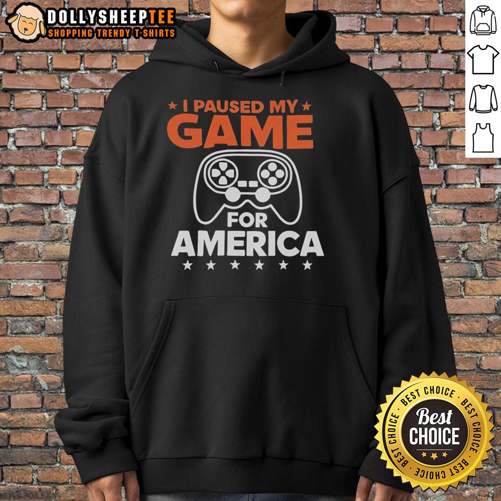 Nice I Paused My Game For America Hoodie Alt Text: Stylish Nice I Paused My Game For America Hoodie featuring a bold graphic, perfect for gamers and patriotic enthusiasts.