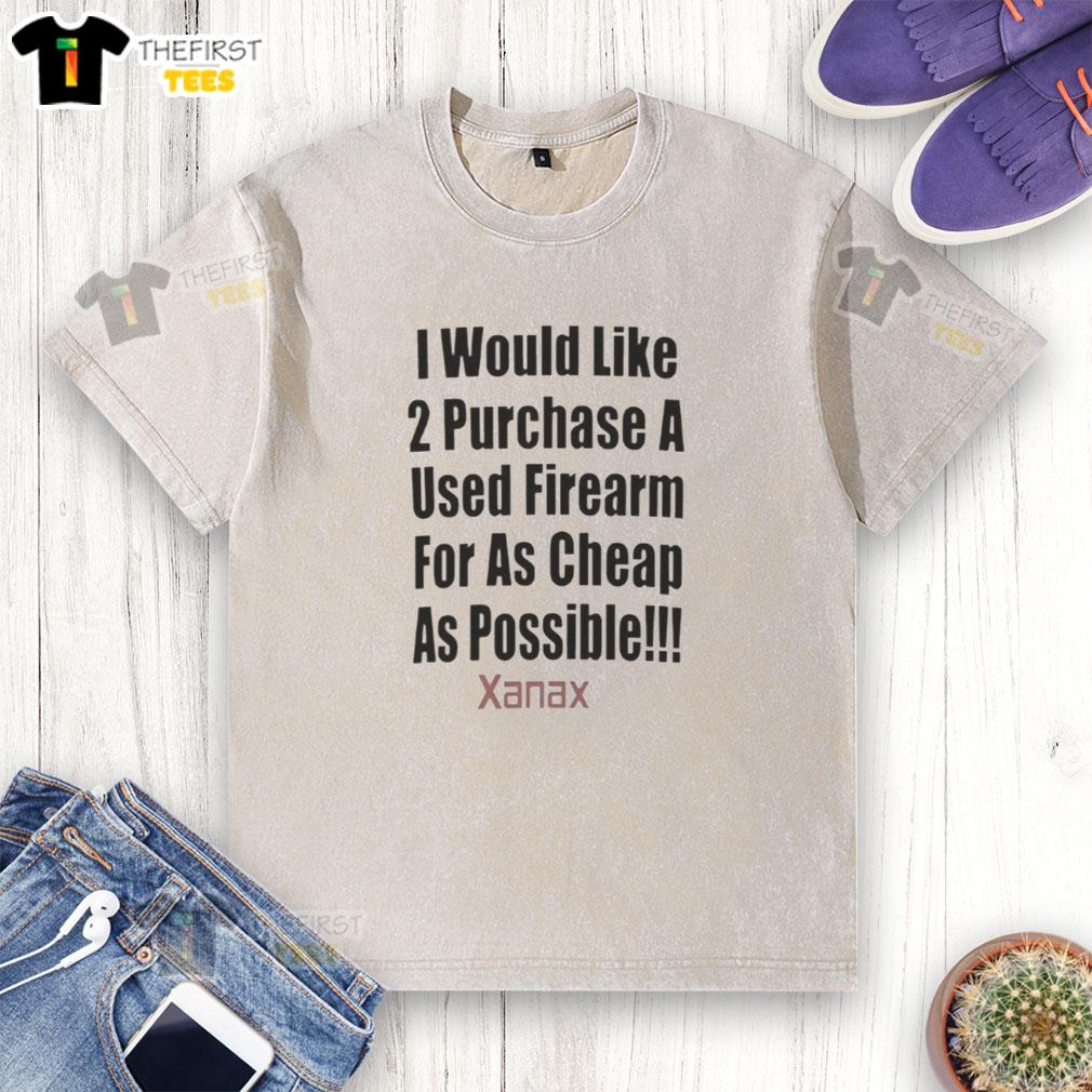 nice-i-would-like-2-purchase-a-used-firearm-for-as-cheap-as-possible-washed-t-shirt Used firearm purchase t-shirt design featuring a playful slogan, ideal for gun enthusiasts and casual wear.