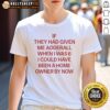 Red t-shirt with text 'Nice If They Had Given Me Adderall When I Was 6 I Could Have Been A Home Owner By Now'