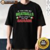 Alt Text: Italy flag pattern T-shirt featuring 'Nice If You Like My Meatballs Youre Going To Love My Sausage' design.