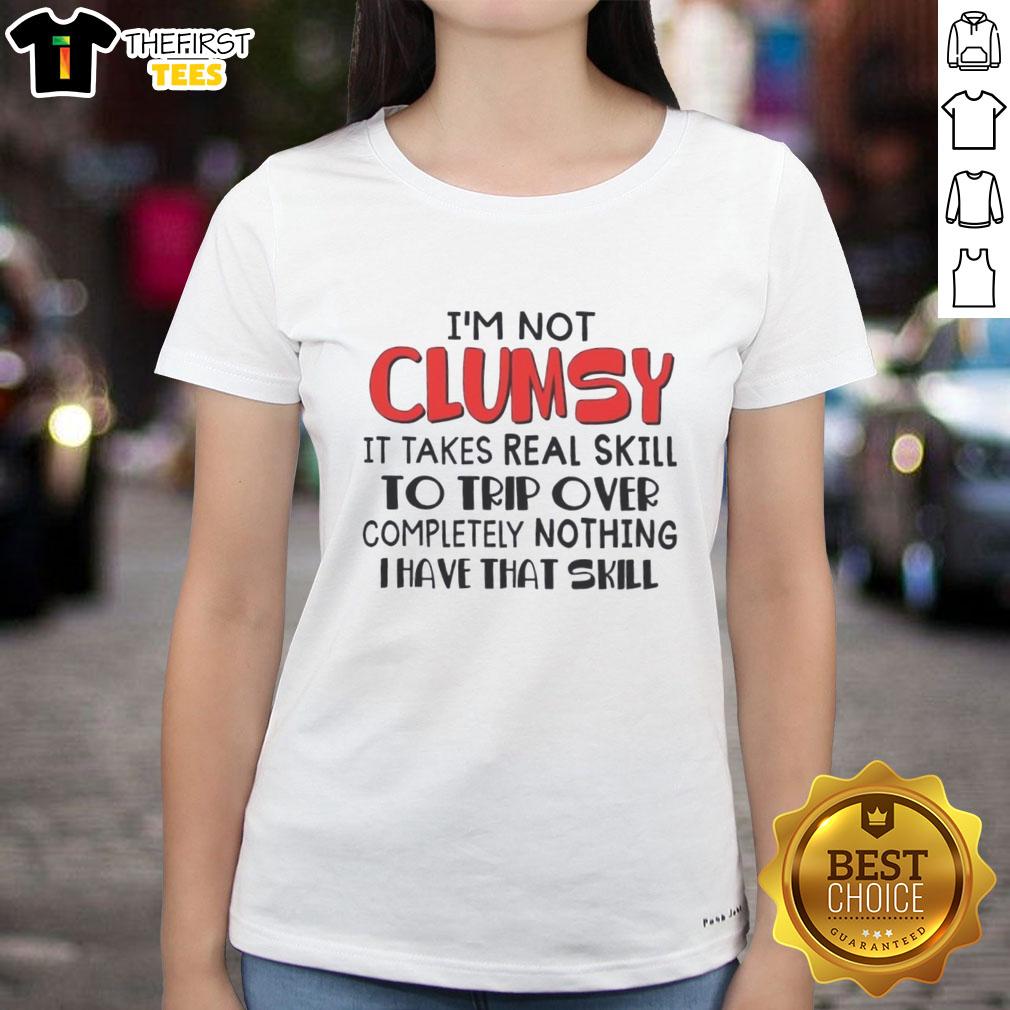 nice-im-not-clumsy-it-takes-real-skill-to-trip-over-completely-nothing-i-have-that-skill-text-ladies-tee Funny ladies tee featuring the text 'I'm Not Clumsy, It Takes Real Skill to Trip Over Nothing' for humorous style.