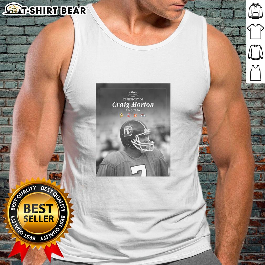 Nice In Memory Of Craig Morton 1943 2026 Tank Top Nice In Memory Of Craig Morton 1943-2026 tank top featuring a tribute design honoring his legacy.