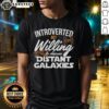 Star Wars-themed t-shirt featuring 'Nice Introverted But Willing To Discuss Distant Galaxies' graphic design.