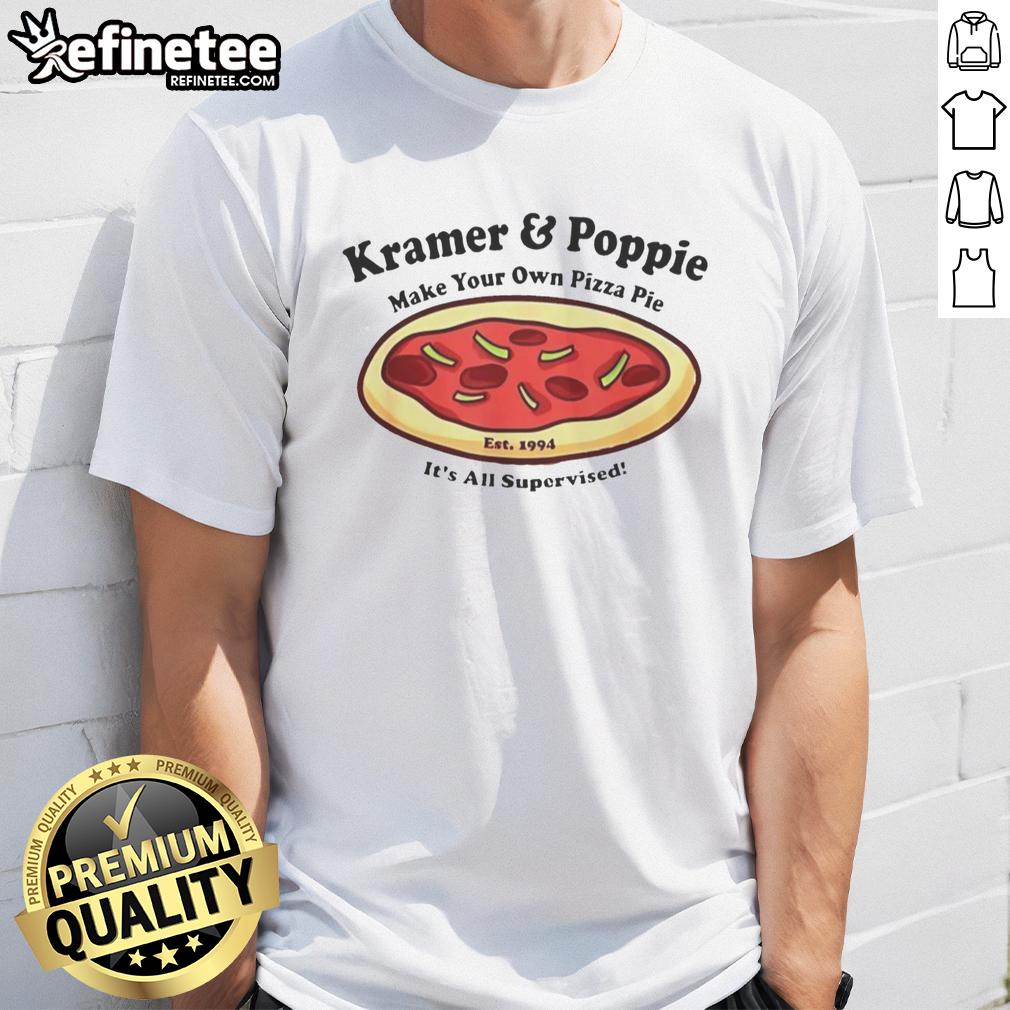 nice-kramer-and-poppie-make-your-own-pizza-pie-est-1994-its-all-supervised-t-shirt-1 Nice Kramer and Poppie 'Make Your Own Pizza Pie' T-Shirt, est. 1994, featuring a fun pizza design and playful text.