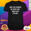 Nice May The Fourth Be With You And Also I'm Gay T-Shirt featuring a colorful design celebrating Star Wars and LGBTQ pride.