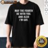 Colorful 'Nice May The Fourth Be With You And Also I'M Gay' T-Shirt celebrating Star Wars Day and LGBTQ+ pride.