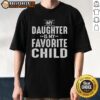 Nice My Daughter Is My Favorite Child T-Shirt in vibrant colors, perfect for proud parents celebrating their daughter.