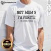 Alt Text: Nice Not Mom's Favorite I'm An Only Child T-Shirt design featuring playful text and stylish typography.