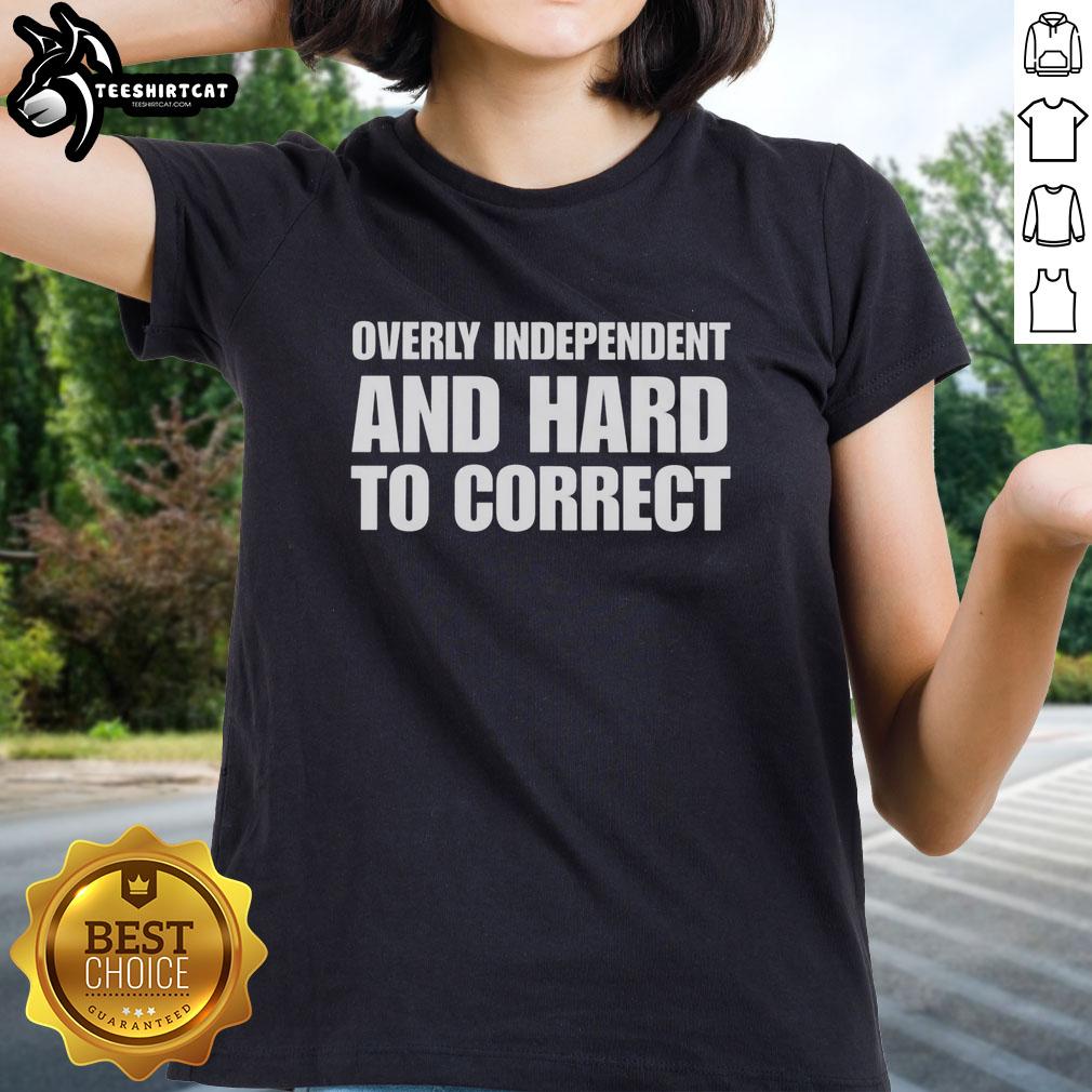 nice-overly-independent-and-hard-to-correct-ladies-tee Nice Overly Independent and Hard to Correct Ladies Tee featuring a stylish design and comfortable fit, perfect for casual wear.
