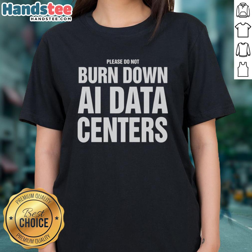 nice-please-do-not-burn-down-ai-data-centers-ladies-tee Nice Please Do Not Burn Down AI Data Centers Ladies Tee featuring a humorous slogan in vibrant colors on a stylish shirt.