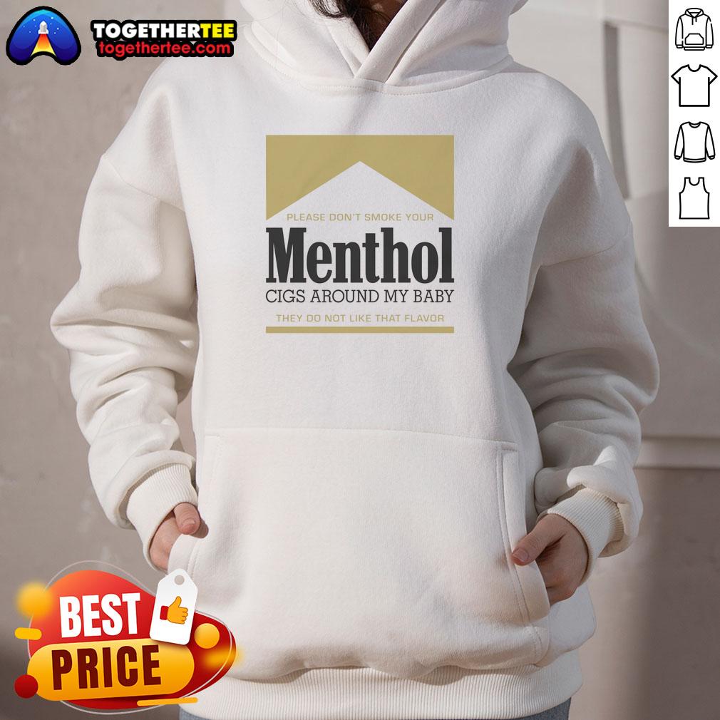 Nice Please Don't Smoke Your Menthol Cigs Around My Baby They Do Not Like That Flavor Gold Hoodie Gold hoodie with text 'Please Don't Smoke Your Menthol Cigs Around My Baby' promoting smoke-free environments for children.