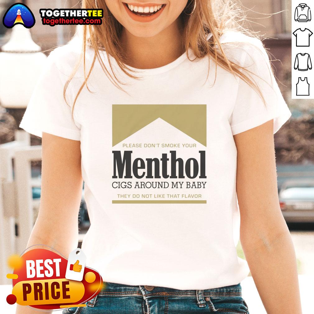 Nice Please Don't Smoke Your Menthol Cigs Around My Baby They Do Not Like That Flavor Gold Ladies-Tee Gold ladies tee with 'Please Don't Smoke Your Menthol Cigs Around My Baby' slogan, promoting smoke-free environments.