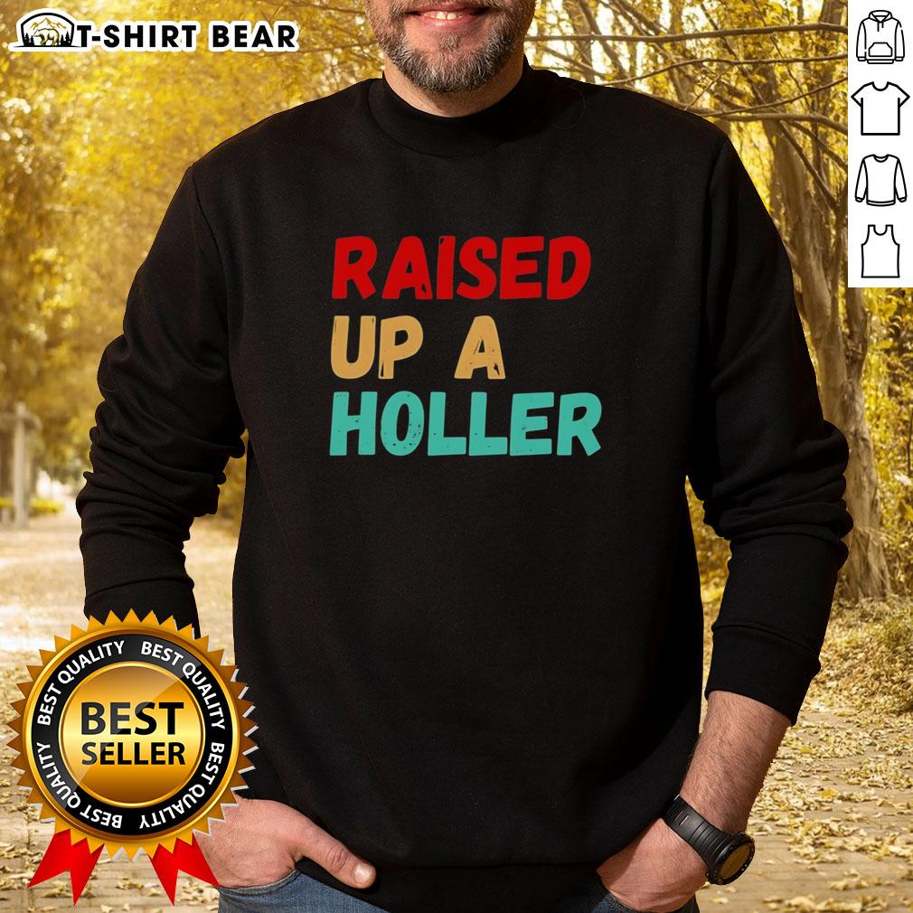 Nice Raised Up A Holler Vintage Sweatshirt Vintage Nice Raised Up A Holler Sweatshirt in cozy fabric, perfect for casual wear and showcasing retro style.