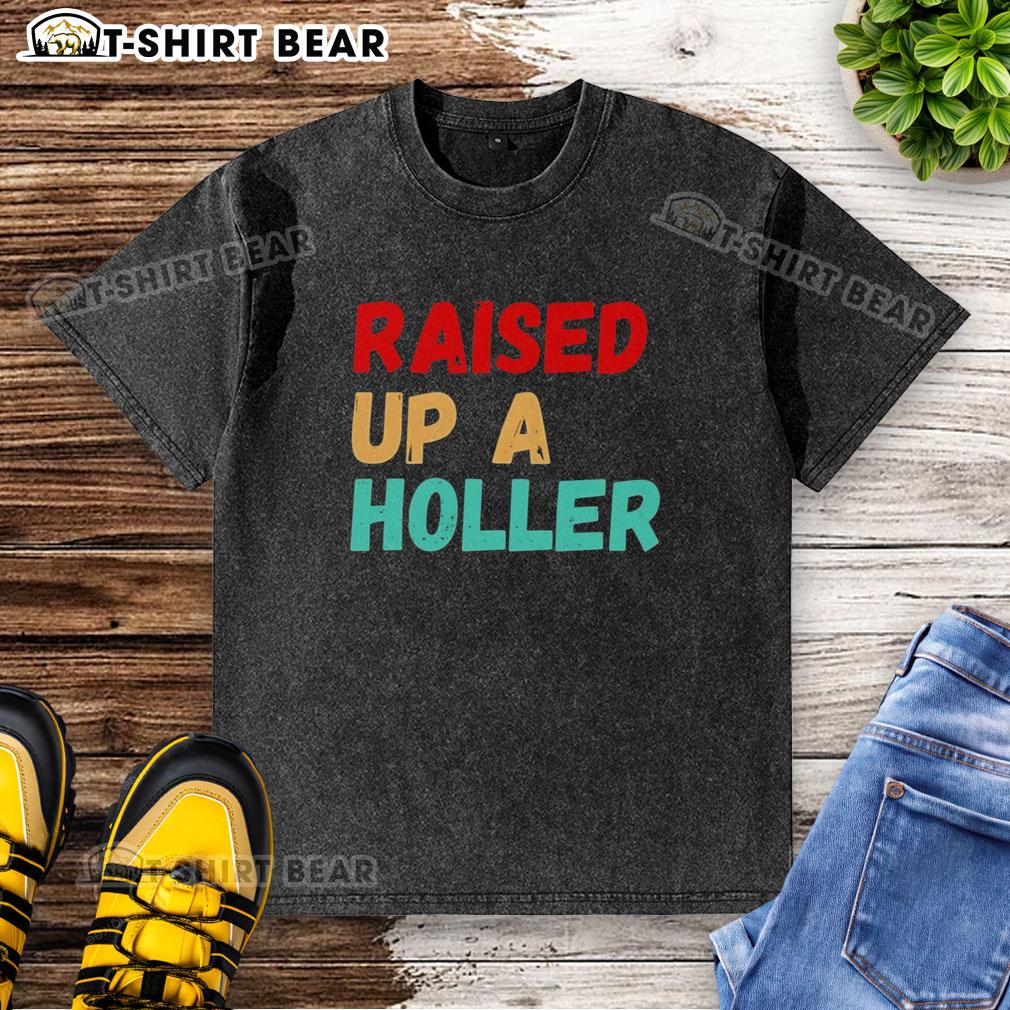 Nice Raised Up A Holler Vintage Washed T Shirt Vintage washed t-shirt featuring 'Nice Raised Up A Holler' graphic, perfect for casual style and country vibes.
