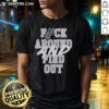 Alt Text: Nice San Antonio Spurs 'Fck Around And Find Out' T-Shirt featuring bold graphics, perfect for Spurs fans.