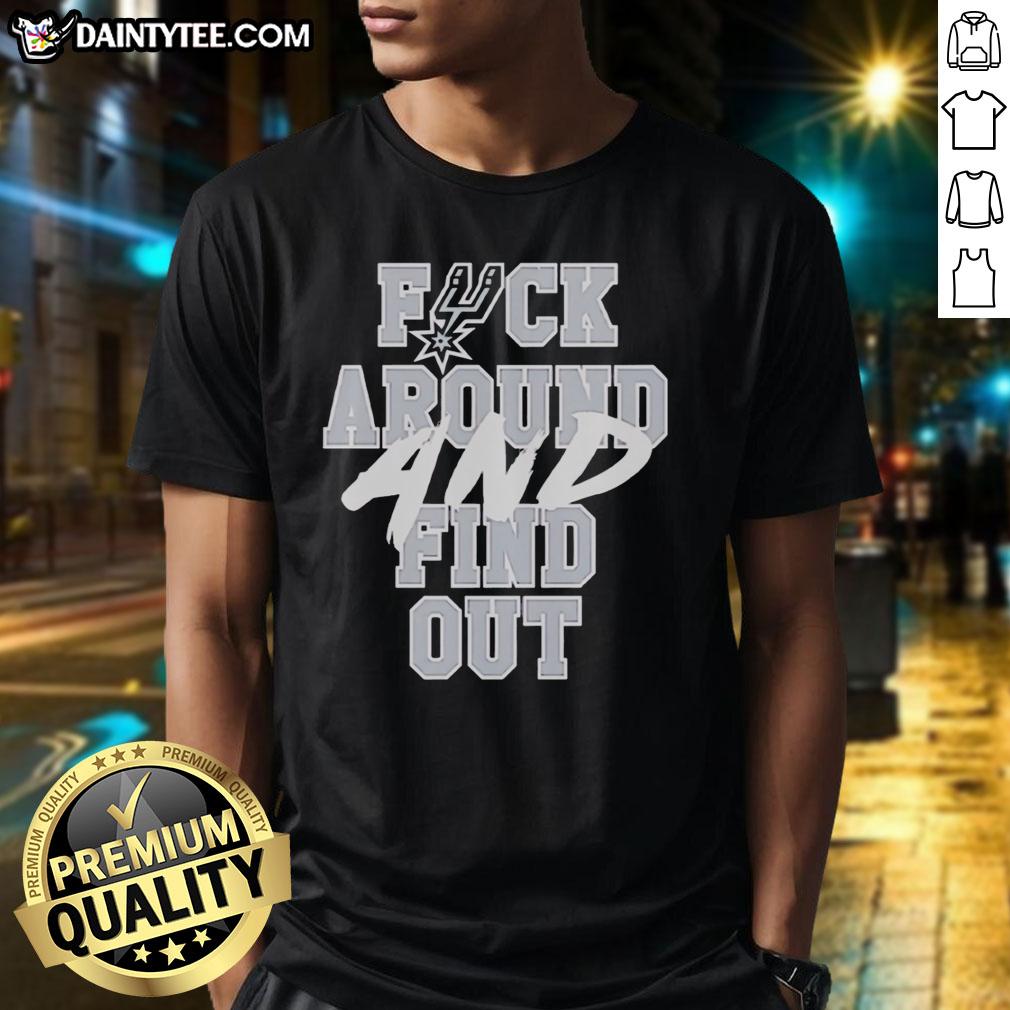 nice-san-antonio-spurs-fck-around-and-find-out-t-shirt Alt Text: Nice San Antonio Spurs 'Fck Around And Find Out' T-Shirt featuring bold graphics, perfect for Spurs fans.