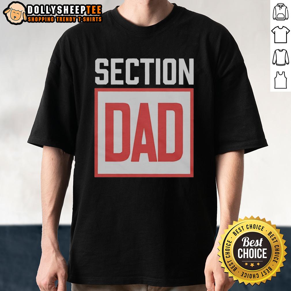Nice Section Dad Logo T Shirt Nice Section Dad Logo T-Shirt featuring a playful dad-themed design perfect for Father's Day or casual wear.