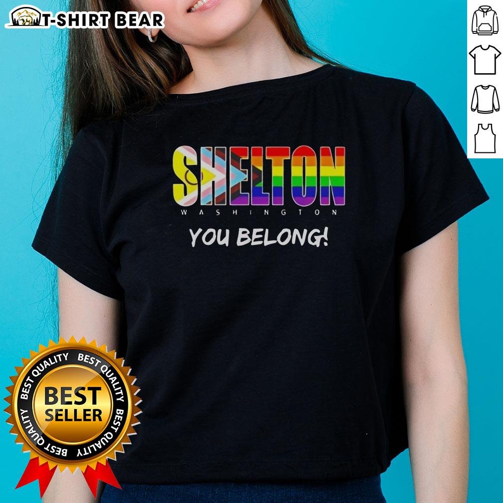Nice Shelton Washington You Belong Rainbow Ladies Tee Nice Shelton Washington You Belong rainbow graphic on a stylish ladies tee shirt design.