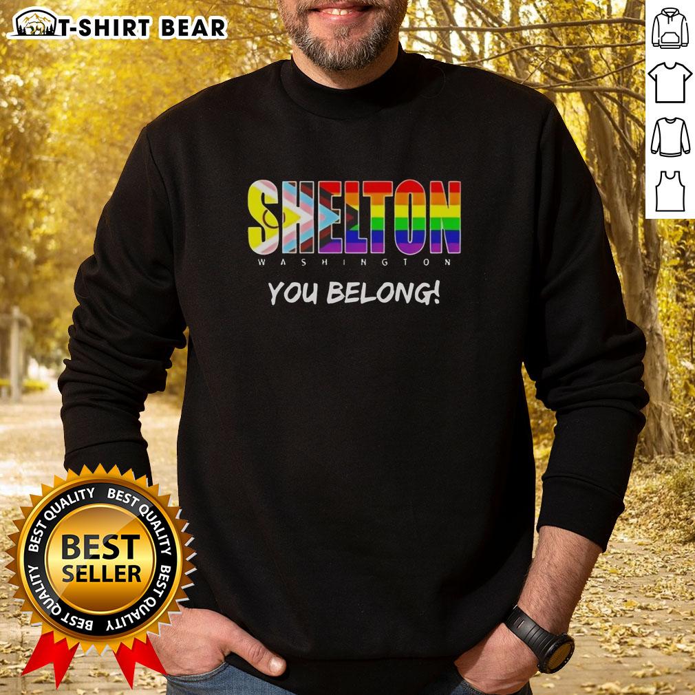 Nice Shelton Washington You Belong Rainbow Sweatshirt Alt Text: Cozy Nice Shelton Washington You Belong rainbow sweatshirt, perfect for showcasing pride and comfort in style.